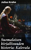 Suomalaisen kirjallisuuden historia: Kalevala (eBook, ePUB)