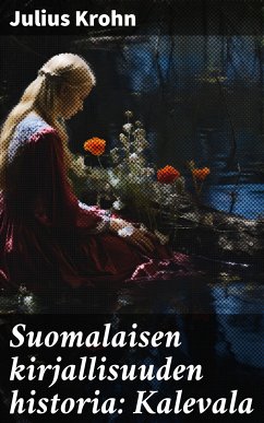 Suomalaisen kirjallisuuden historia: Kalevala (eBook, ePUB) - Krohn, Julius