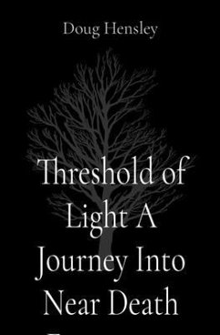 Threshold of Light A Journey Into Near Death Experience (eBook, ePUB) - Hensley, Doug