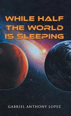 While Half the World is Sleeping (eBook, ePUB) - Lopez, Gabriel Anthony