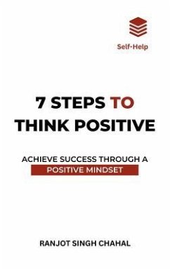 7 Steps to Think Positive (eBook, ePUB) - Chahal, Ranjot Singh