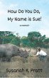 How Do You Do, My Name is Sue! (eBook,... - Bild 1