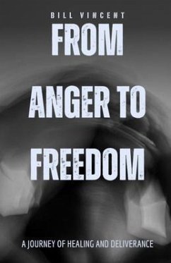 From Anger to Freedom (eBook, ePUB) - Vincent, Bill