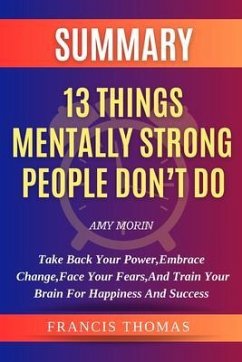 Summary of 13 Things Mentally Strong People Don't Do (eBook, ePUB) - Thomas, Francis