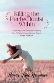 Killing the Perfectionist Within (eBook, ePUB) Killing the Perfectionist Within (eBook, ePUB)
