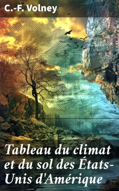 Tableau du climat et du sol des États-Unis d'Amérique (eBook, ePUB) - Volney, C.-F.