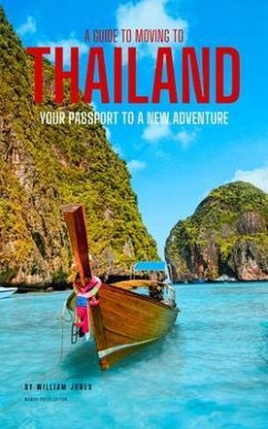 A Guide to Moving to Thailand (eBook, ePUB) - Jones, William