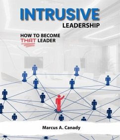 Intrusive Leadership, How to Become THAT Leader (eBook, ePUB) - Canady