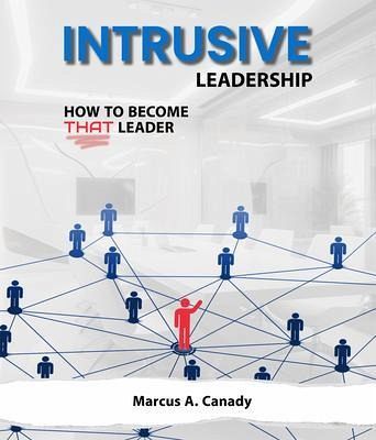 Intrusive Leadership, How to Become THAT Leader (eBook, ePUB) Intrusive Leadership, How to Become THAT Leader (eBook, ePUB)