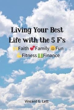 Living Your Best Life with the 5 F's (eBook, ePUB) - Lett, Vincent G