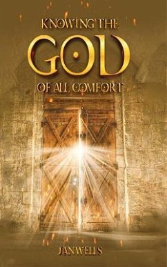 Knowing The God of All Comfort (eBook, ePUB) - Wells, Jan
