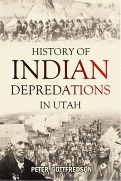 History of Indian Depredations in Utah (eBook, ePUB) - Gottfredson, Peter