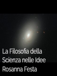 La Filosofia della Scienza nelle Idee (eBook, ePUB) - Festa, Rosanna