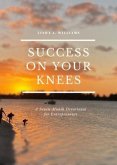 Success on Your Knees-A Seven Month Devotional For Entrepreneurs (eBook, ePUB)