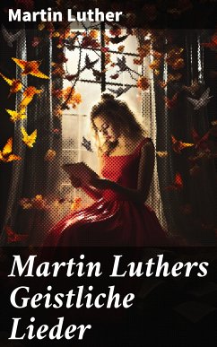 Martin Luthers Geistliche Lieder (eBook, ePUB) - Luther, Martin