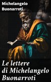 Le lettere di Michelangelo Buonarroti (eBook, ePUB)