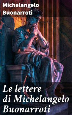 Le lettere di Michelangelo Buonarroti (eBook, ePUB) - Michelangelo Buonarroti