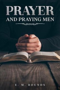 Prayer and Praying Men (eBook, ePUB) - Bounds, E. M.