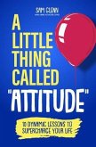 A Little Thing Called Attitude (eBook, ePUB)