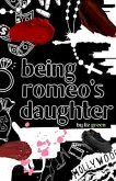 Being Romeo's Daughter (eBook, ePUB) Being Romeo's Daughter (eBook, ePUB)