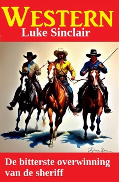De bitterste overwinning van de sheriff: Western (eBook, ePUB) - Sinclair, Luke