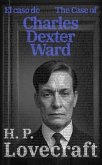 El caso de Charles Dexter Ward - The Case of Charles Dexter Ward (eBook, ePUB)