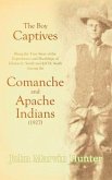 The Boy Captives, Being the True Story of the Experiences and Hardships of Clinton L. Smith and Jeff D. Smith Among the Comanche and Apache Indians (1927) (eBook, ePUB)