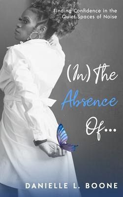 (In) The Absence Of... (eBook, ePUB) (In) The Absence Of... (eBook, ePUB)