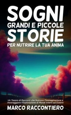 Cover Sogni Grandi e Piccole Storie per Nutrire la Tua Anima (eBook, ePUB)