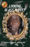Looking Glass Bullet (eBook, ePUB)
