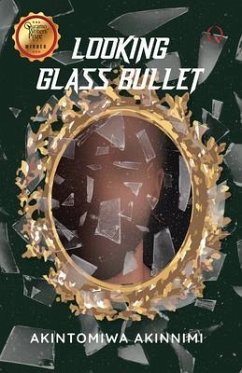 Looking Glass Bullet (eBook, ePUB) - Akinnimi, Akintomiwa