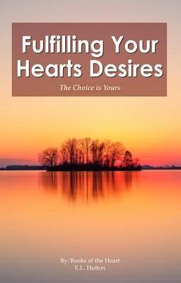 Fulfilling Your Hearts Desires (eBook, ePUB)