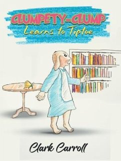 Cover Clumpety-Clump Learns to Tiptoe (eBook, ePUB)