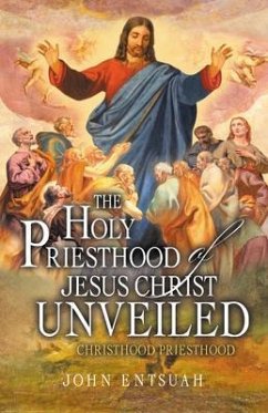 Cover The Holy Priesthood of Jesus Christ Unveiled (eBook, ePUB)