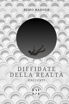 Diffidate della realtà (eBook, ePUB) - Badoer, Remo