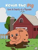Kevin the Pig Goes in Search of a Playmate (eBook, ePUB)