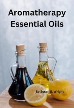 Aromatherapy Essential Oils (eBook, ePUB) - Wright, Susan