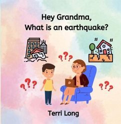 Hey Grandma, What is an Earthquake? (eBook, ePUB) - Long, Terri