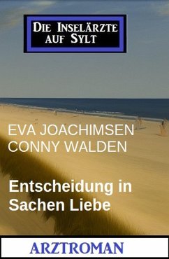 Entscheidung in Sachen Liebe: Die Inselärzte auf Sylt (eBook, ePUB) - Jochimsen, Eva; Walden, Conny