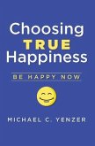 Choosing True Happiness (eBook, ePUB) Choosing True Happiness (eBook, ePUB)