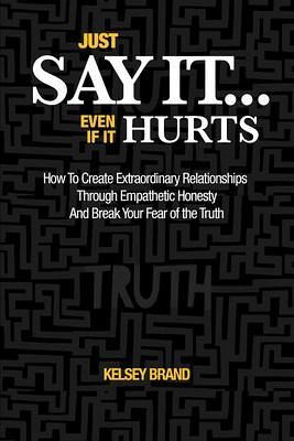 Just Say It... Even If It Hurts (eBook, ePUB)