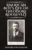 American Boy's Life of Theodore Roosevelt (eBook, ePUB)