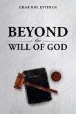 Beyond the Will of God (eBook, ePUB)
