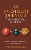 An Investment Journey II The Essential Tool Kit (eBook, ePUB) An Investment Journey II The Essential Tool Kit (eBook, ePUB)