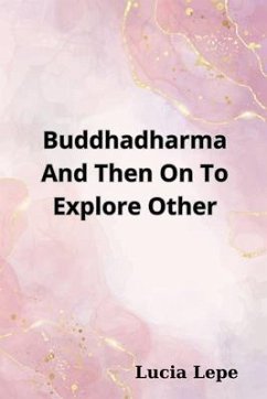 Buddhadharma And Then On To Explore Other (eBook, ePUB) - Lepe, Lucia