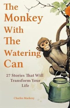 The Monkey With The Watering Can (eBook, ePUB) - Mackesy, Charles