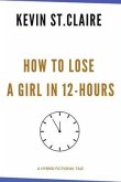 How to Lose a Girl in 12-Hours (eBook, ePUB)