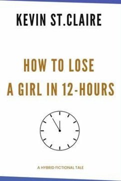 How to Lose a Girl in 12-Hours (eBook, ePUB) - St. Claire, Kevin