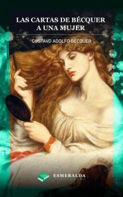 Las cartas de Gustavo Adolfo Bécquer. A una mujer (eBook, ePUB) - Bécquer, Gustavo Adolfo