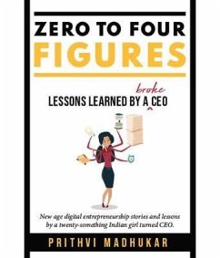 Zero to Four Figures (eBook, ePUB) - Madhukar, Prithvi